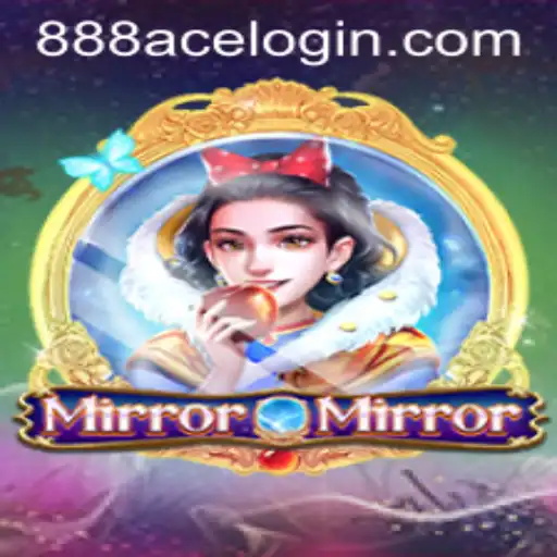 MirrorMirror: Unveiling the Mystical World of 888ace